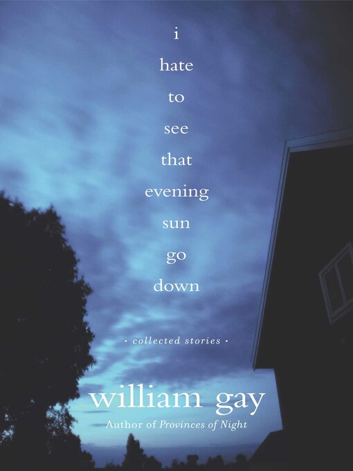 Title details for I Hate to See That Evening Sun Go Down by William Gay - Wait list